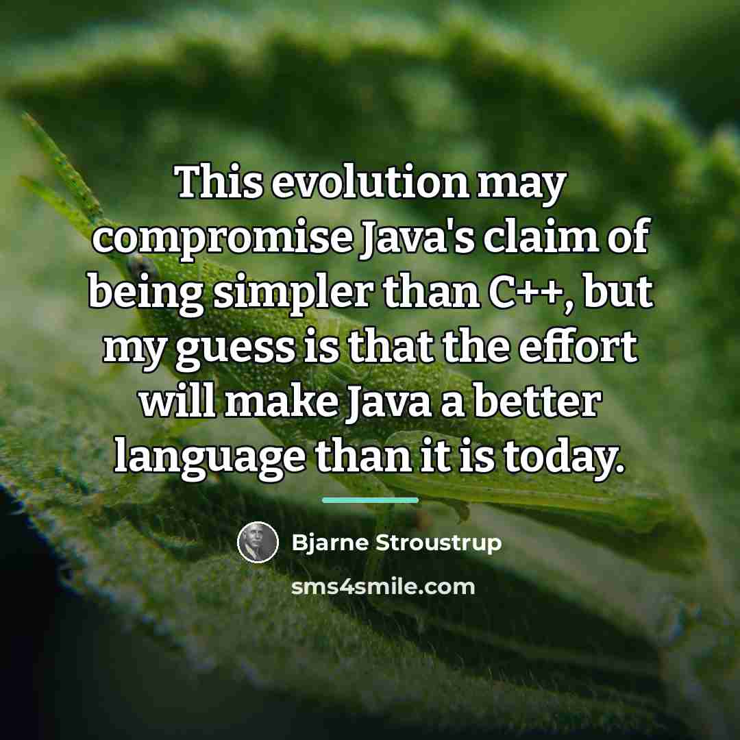 “This evolution may compromise Java's claim of being simpler than…” quote by Bjarne Stroustrup
