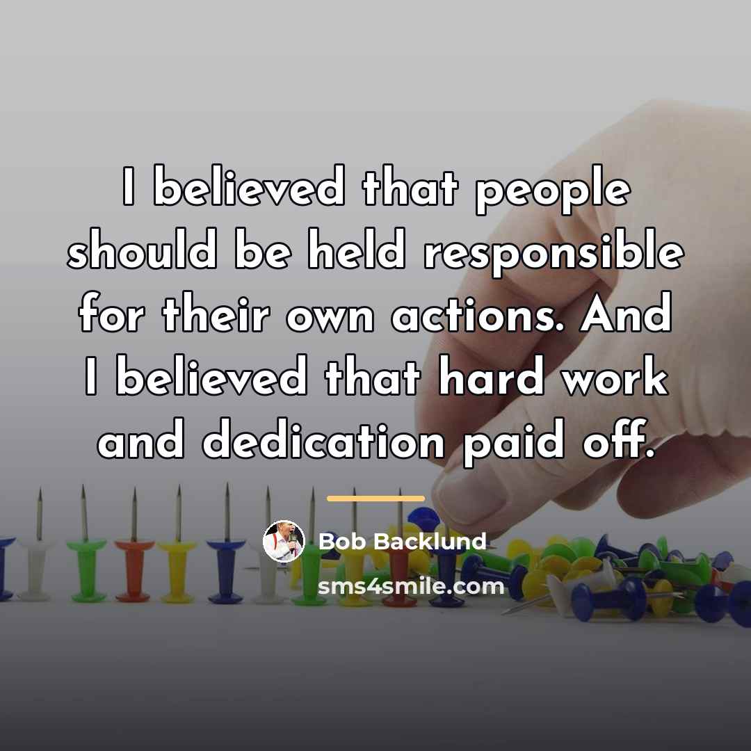 “I believed that people should be held responsible for their…” quote by Bob Backlund