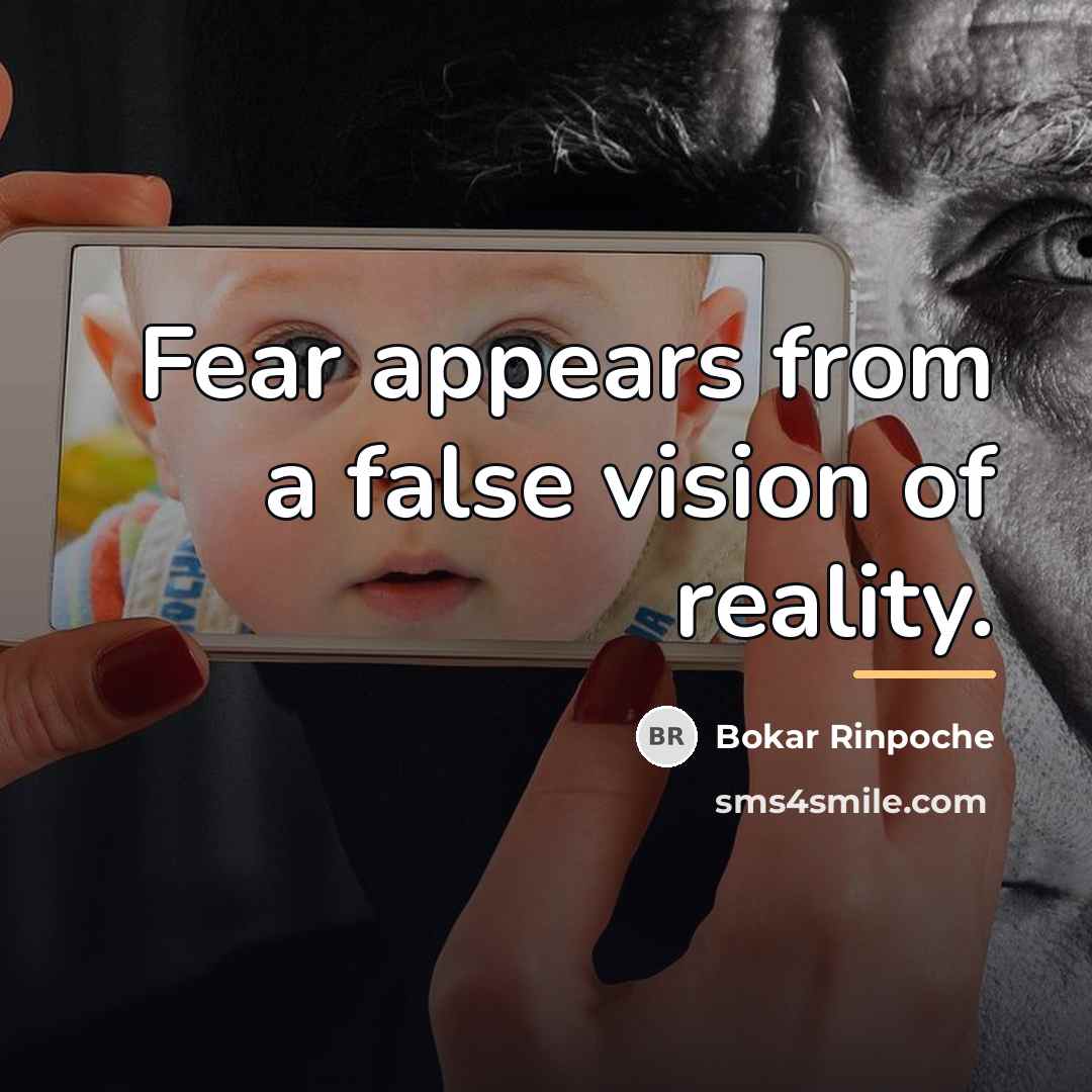 “Fear appears from a false vision of reality.…” quote by Bokar Rinpoche