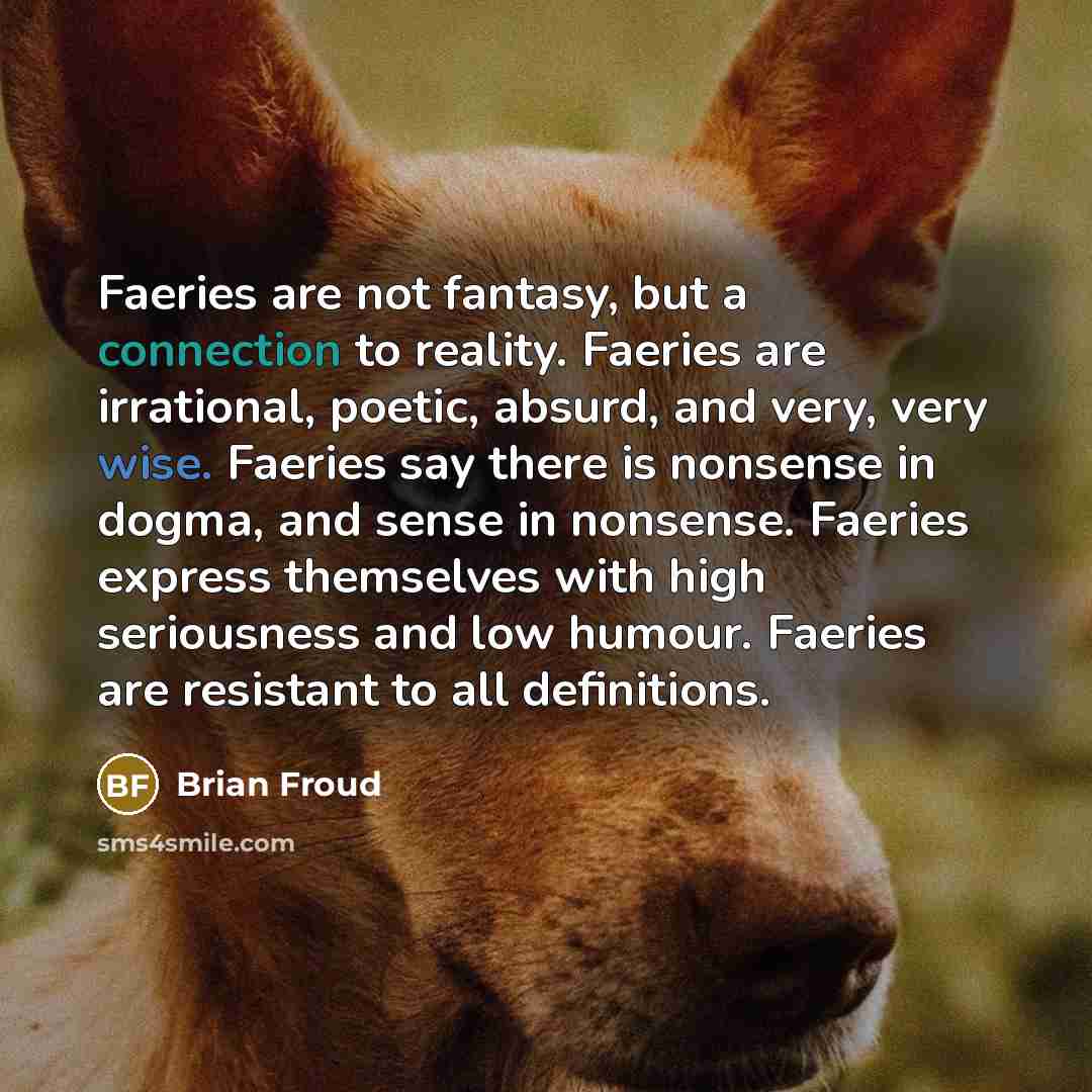 “Faeries are not fantasy, but a connection to reality. Faeries…” quote by Brian Froud