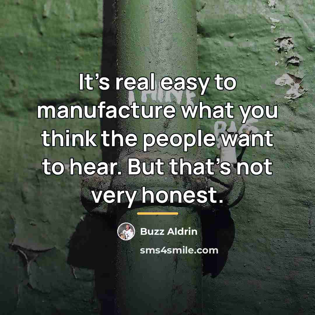“It's real easy to manufacture what you think the people…” quote by Buzz Aldrin