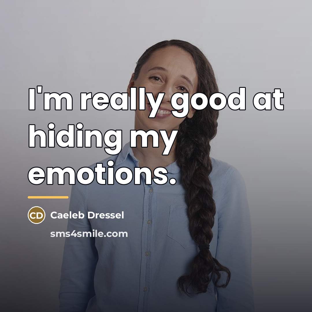 “I'm really good at hiding my emotions.…” quote by Caeleb Dressel