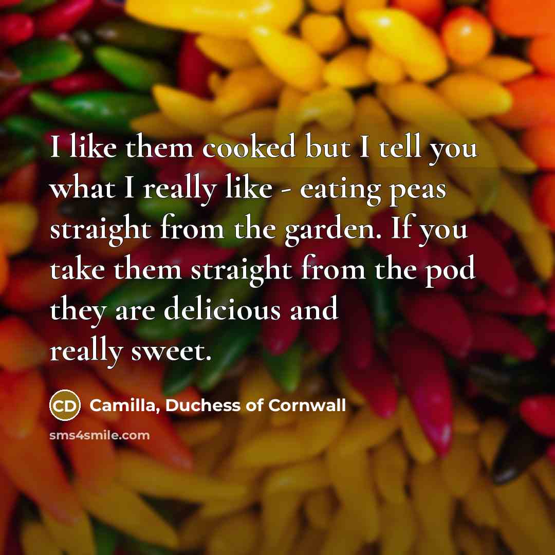 “I like them cooked but I tell you what I…” quote by Camilla, Duchess of Cornwall