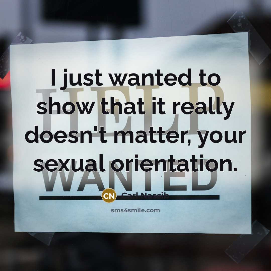“I just wanted to show that it really doesn't matter, your sexual orientation.” quote by Carl Nassib