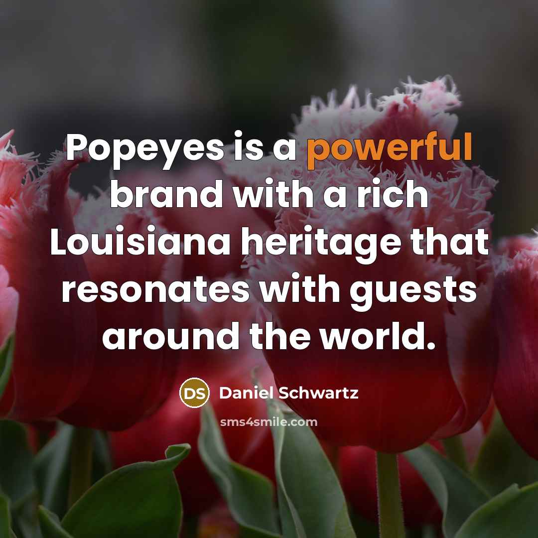 “Popeyes is a powerful brand with a rich Louisiana heritage…” quote by Daniel Schwartz