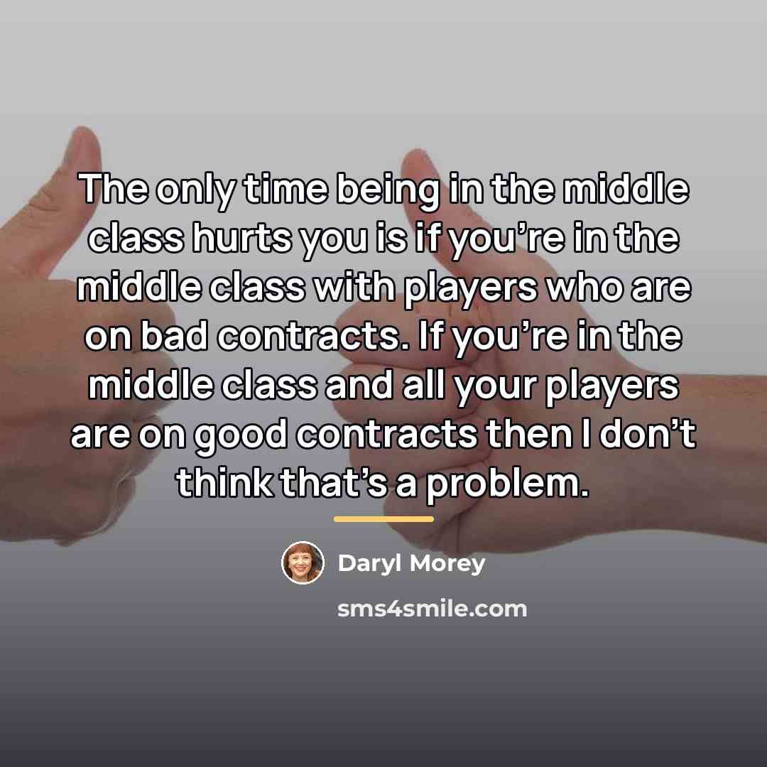 “The only time being in the middle class hurts you…” quote by Daryl Morey
