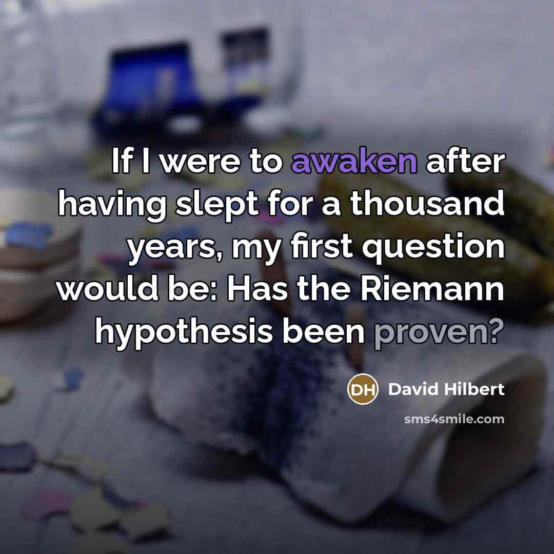 “If I were to awaken after having slept for a…” quote by David Hilbert