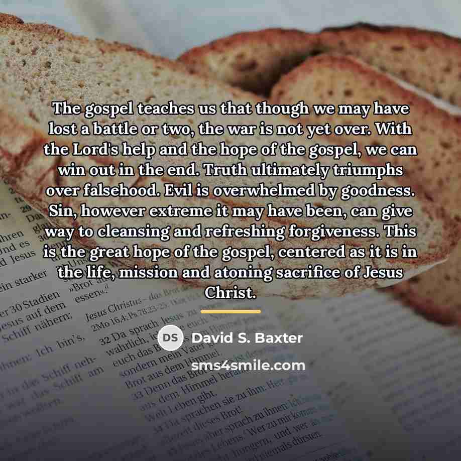 “The gospel teaches us that though we may have lost…” quote by David S. Baxter