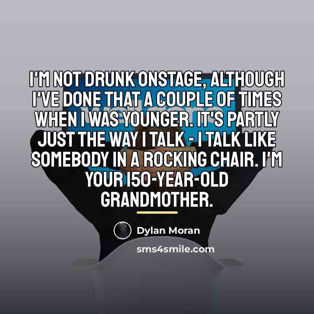 “I'm not drunk onstage, although I've done that a couple…” quote by Dylan Moran
