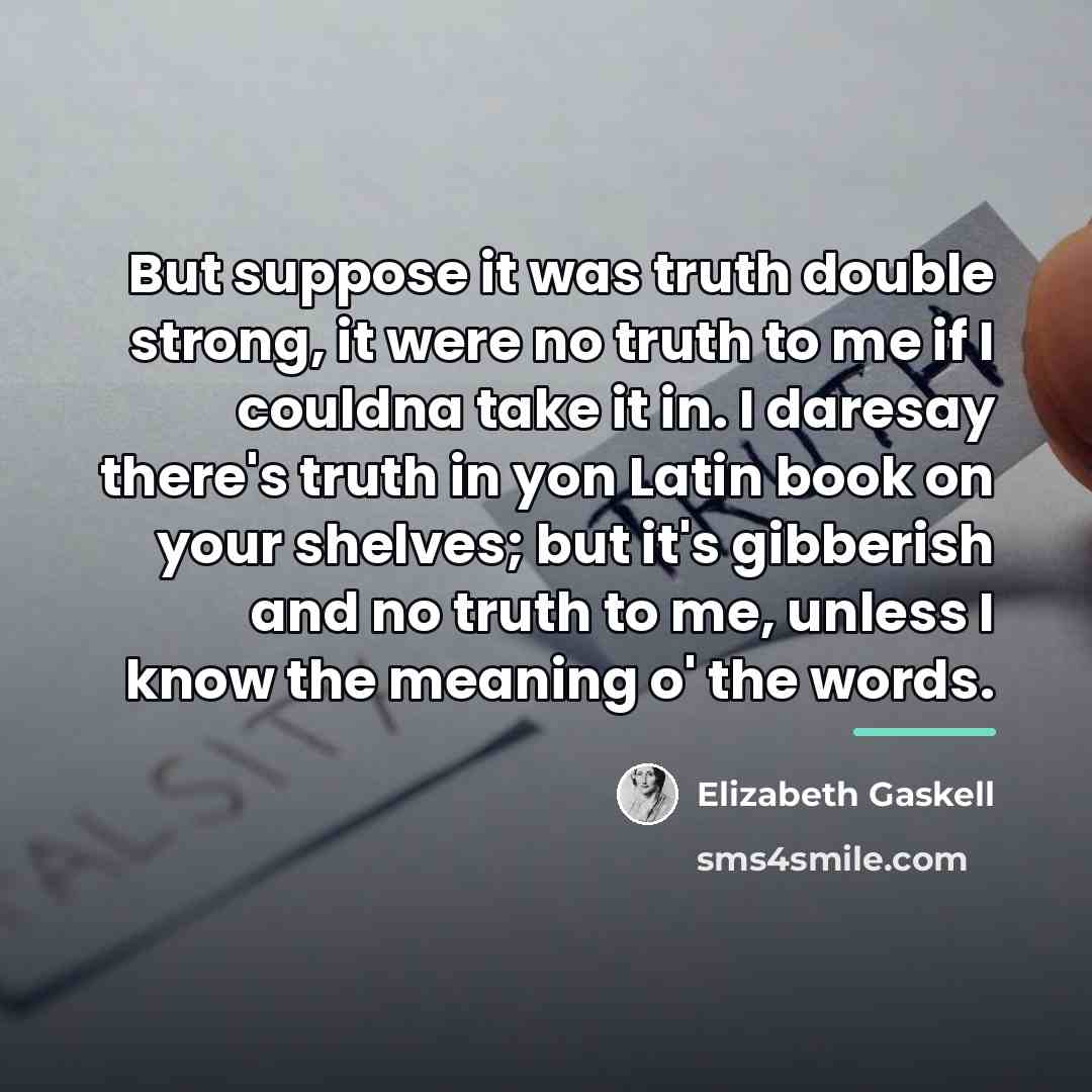 “But suppose it was truth double strong, it were no…” quote by Elizabeth Gaskell