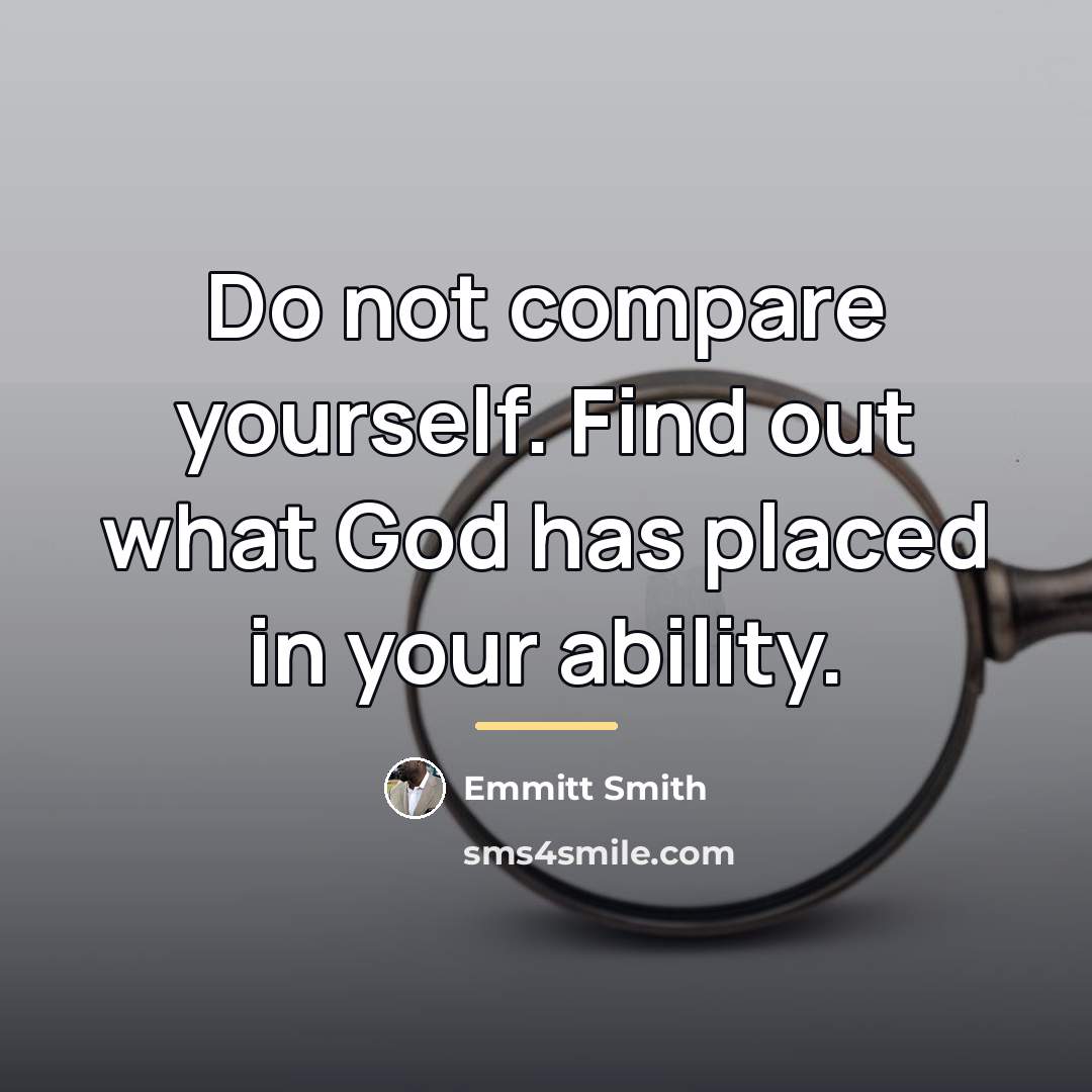 “Do not compare yourself. Find out what God has placed…” quote by Emmitt Smith