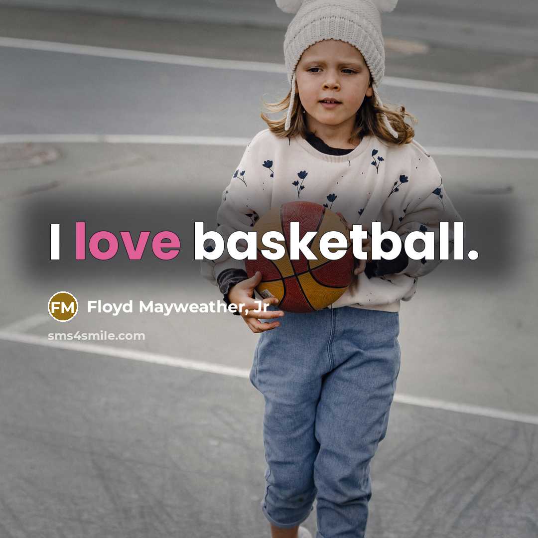 “I love basketball.…” quote by Floyd Mayweather, Jr