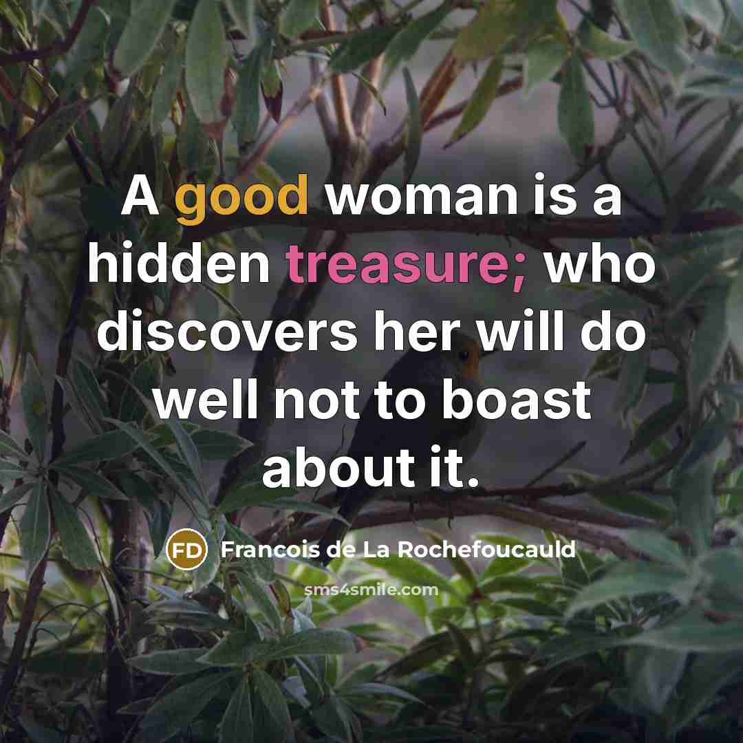 “A good woman is a hidden treasure; who discovers her…” quote by Francois de La Rochefoucauld