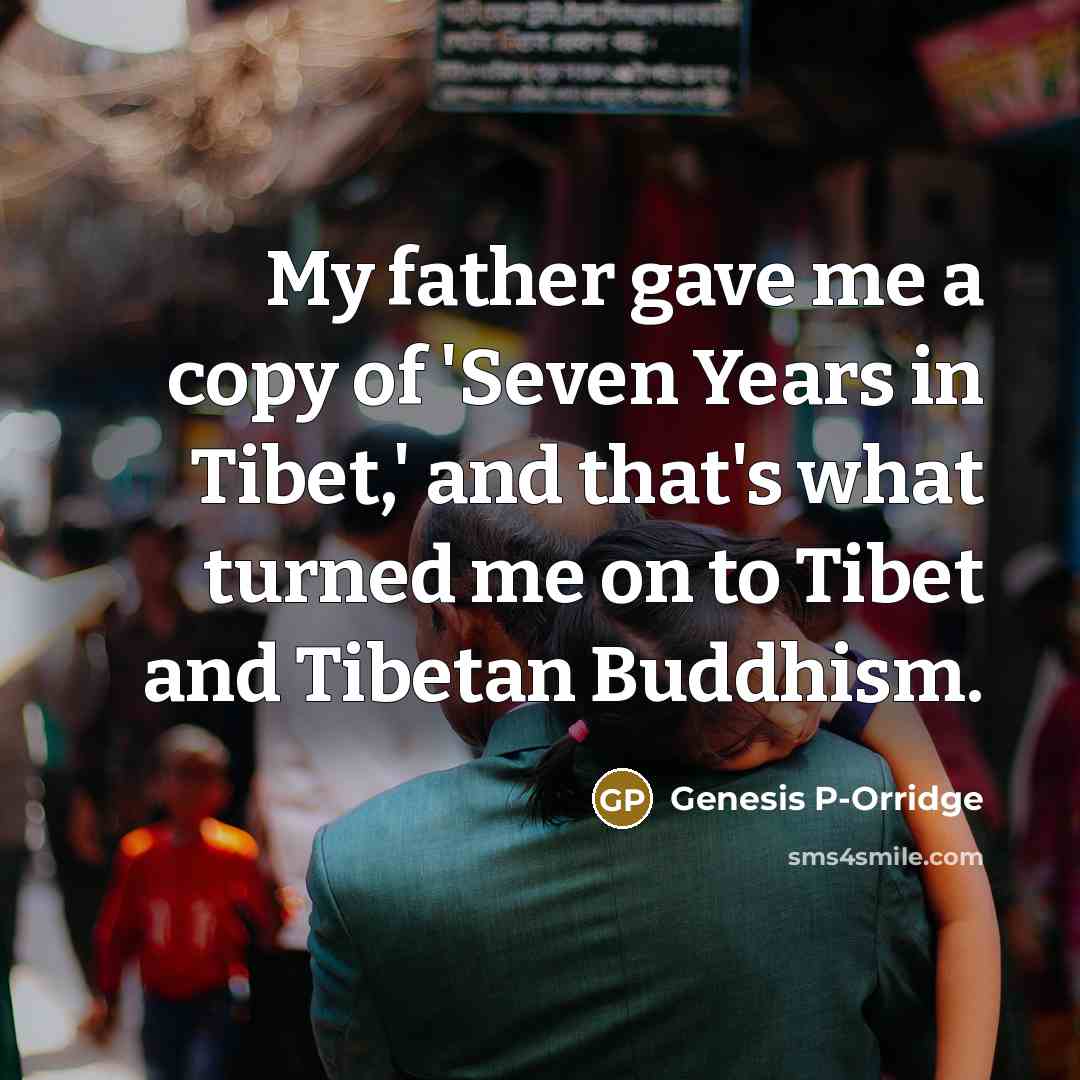 “My father gave me a copy of 'Seven Years in…” quote by Genesis P-Orridge