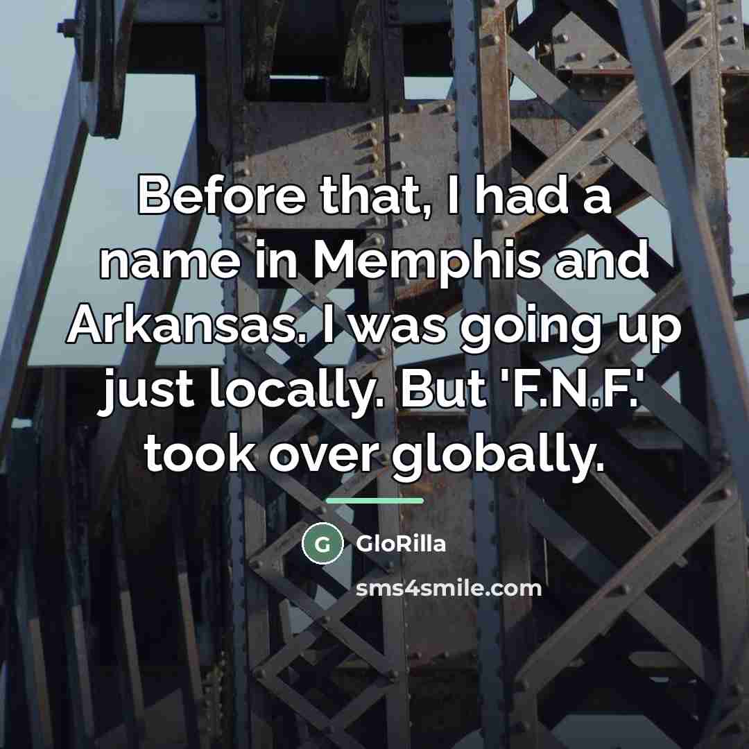 “Before that, I had a name in Memphis and Arkansas.…” quote by GloRilla