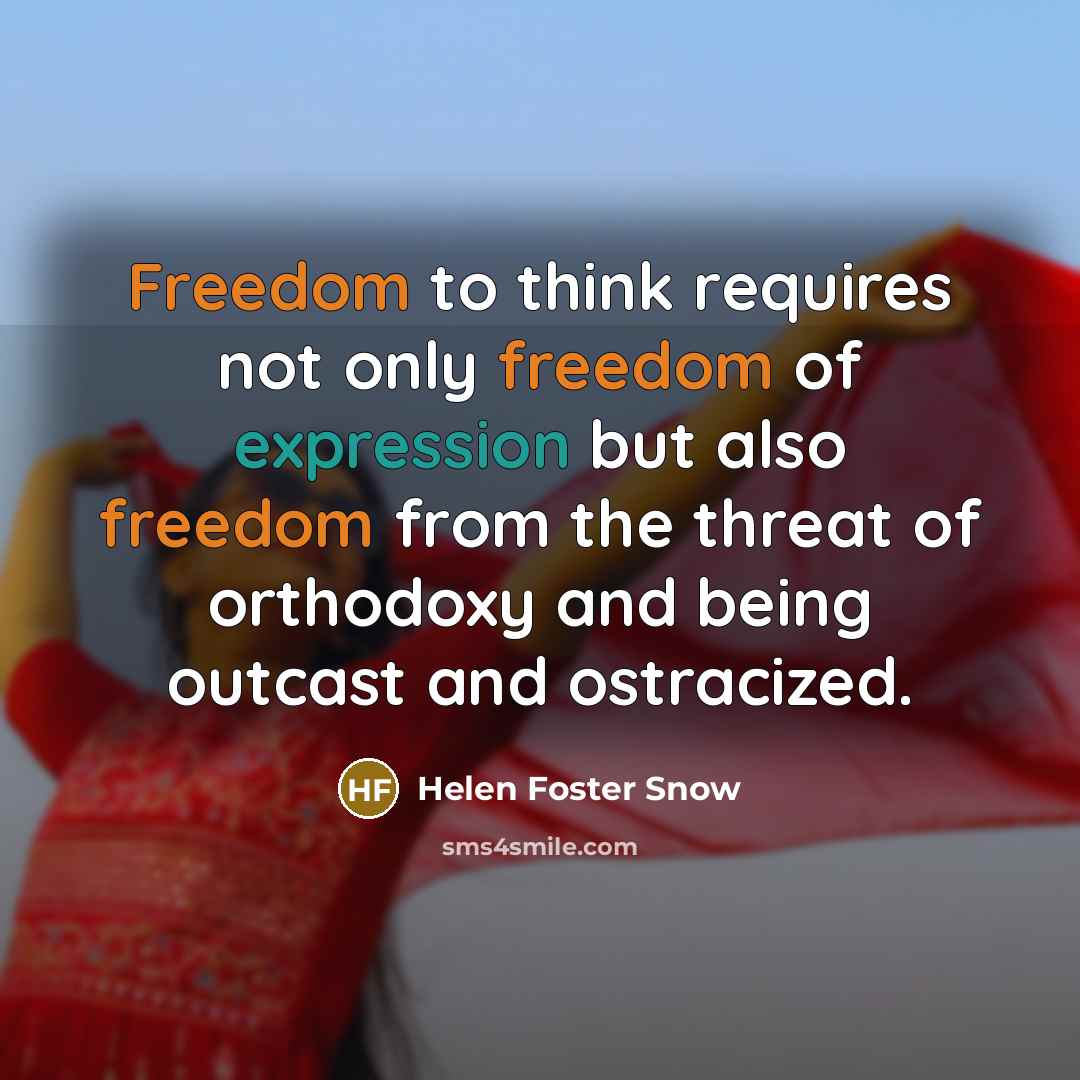 “Freedom to think requires not only freedom of expression but…” quote by Helen Foster Snow