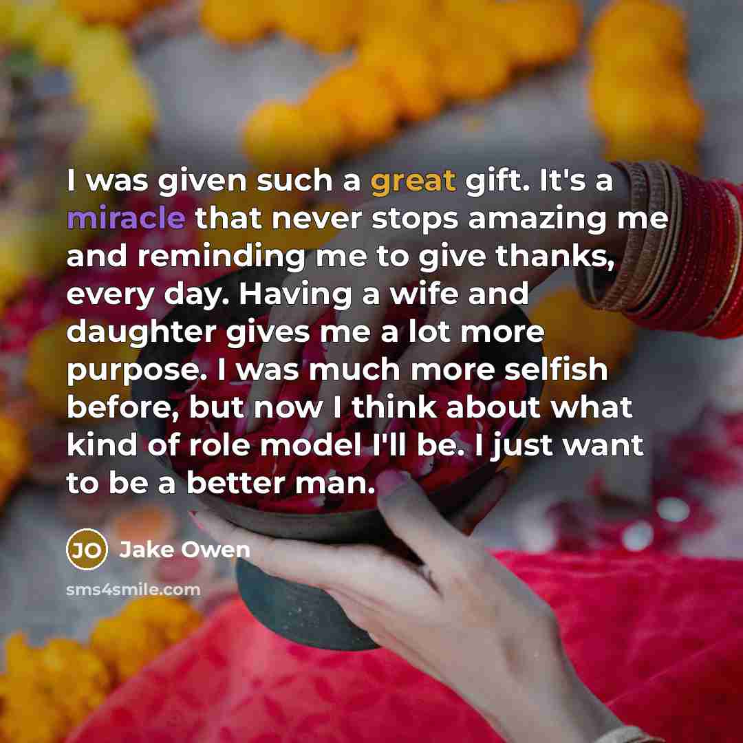 “I was given such a great gift. It's a miracle…” quote by Jake Owen