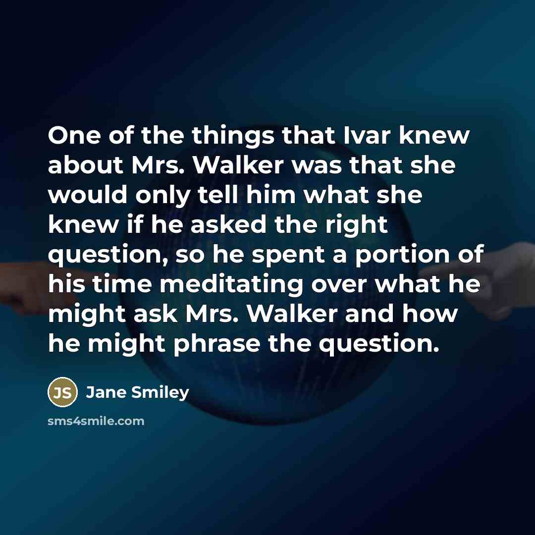 “One of the things that Ivar knew about Mrs. Walker…” quote by Jane Smiley