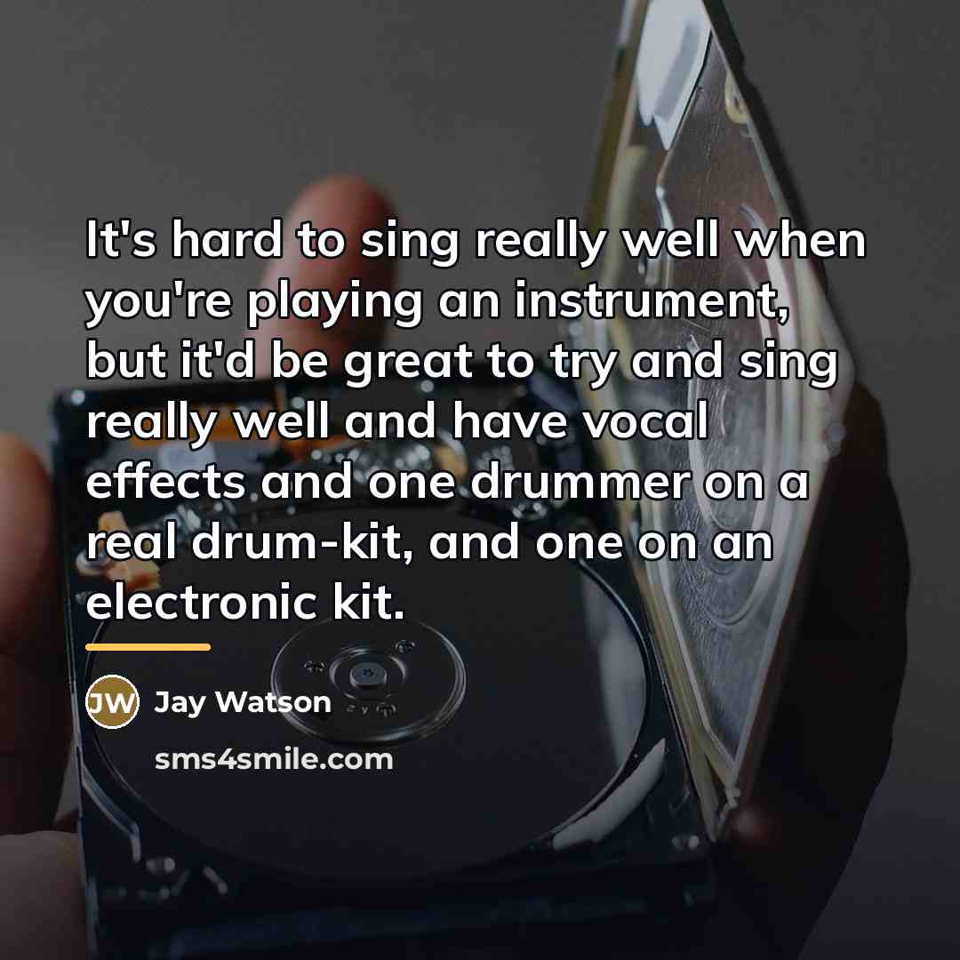“It's hard to sing really well when you're playing an…” quote by Jay Watson