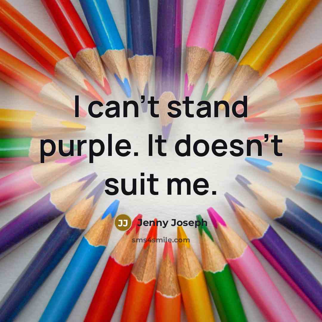 “I can't stand purple. It doesn't suit me.…” quote by Jenny Joseph