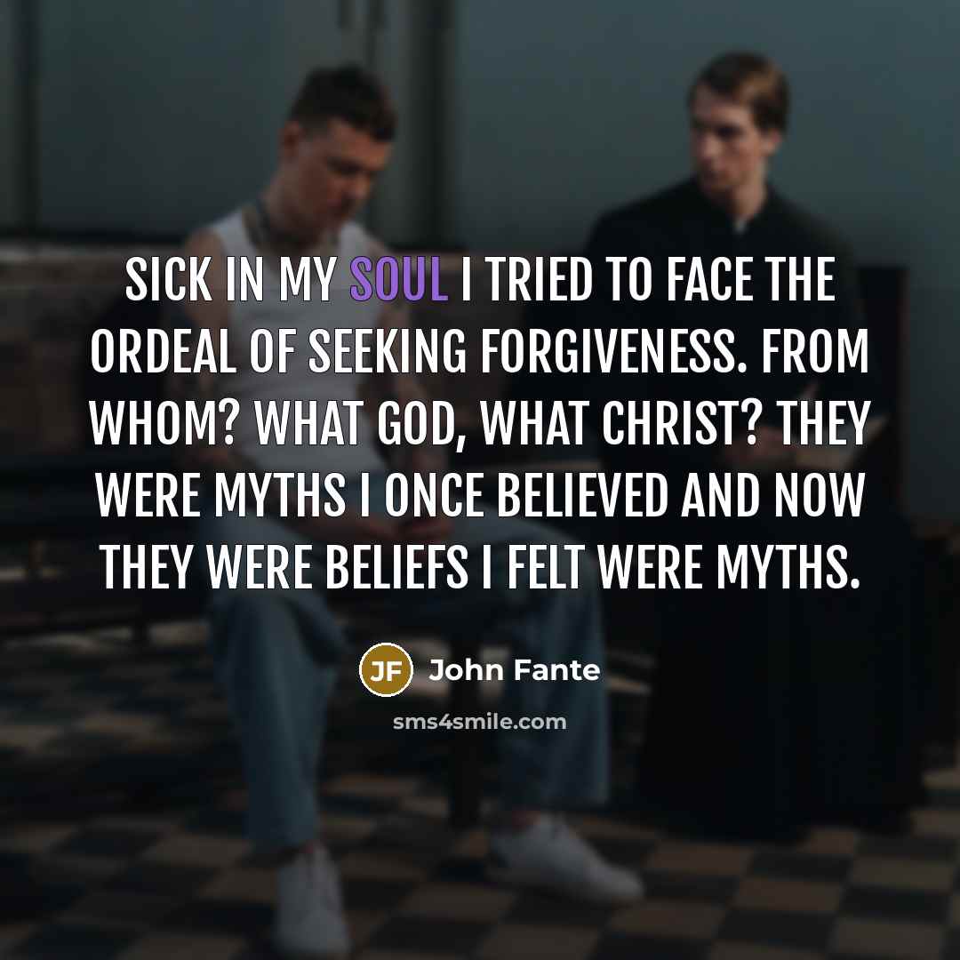 “Sick in my soul I tried to face the ordeal…” quote by John Fante