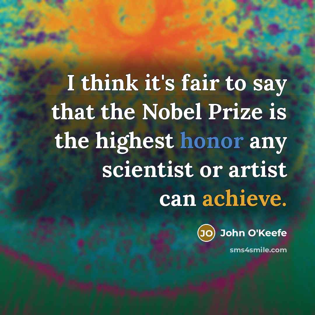 “I think it's fair to say that the Nobel Prize…” quote by John O'Keefe