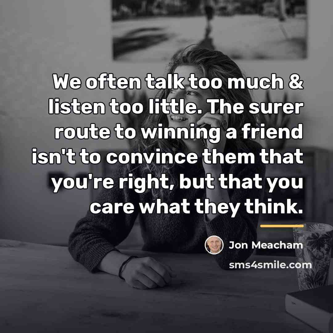 “We often talk too much & listen too little. The…” quote by Jon Meacham