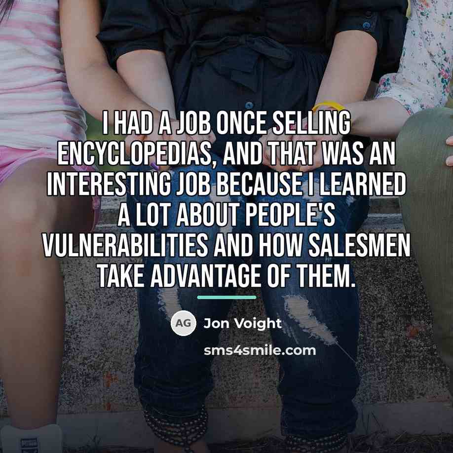 “I had a job once selling encyclopedias, and that was…” quote by Jon Voight