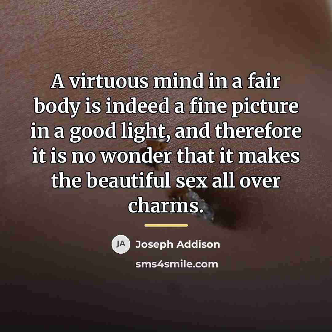 “A virtuous mind in a fair body is indeed a…” quote by Joseph Addison