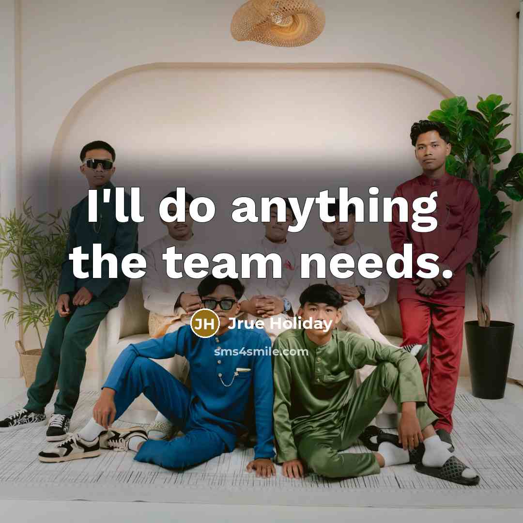 “I'll do anything the team needs.…” quote by Jrue Holiday