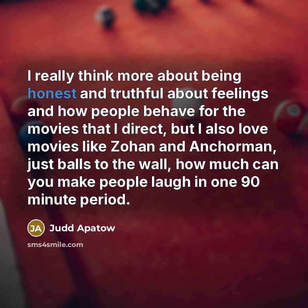 “I really think more about being honest and truthful about…” quote by Judd Apatow