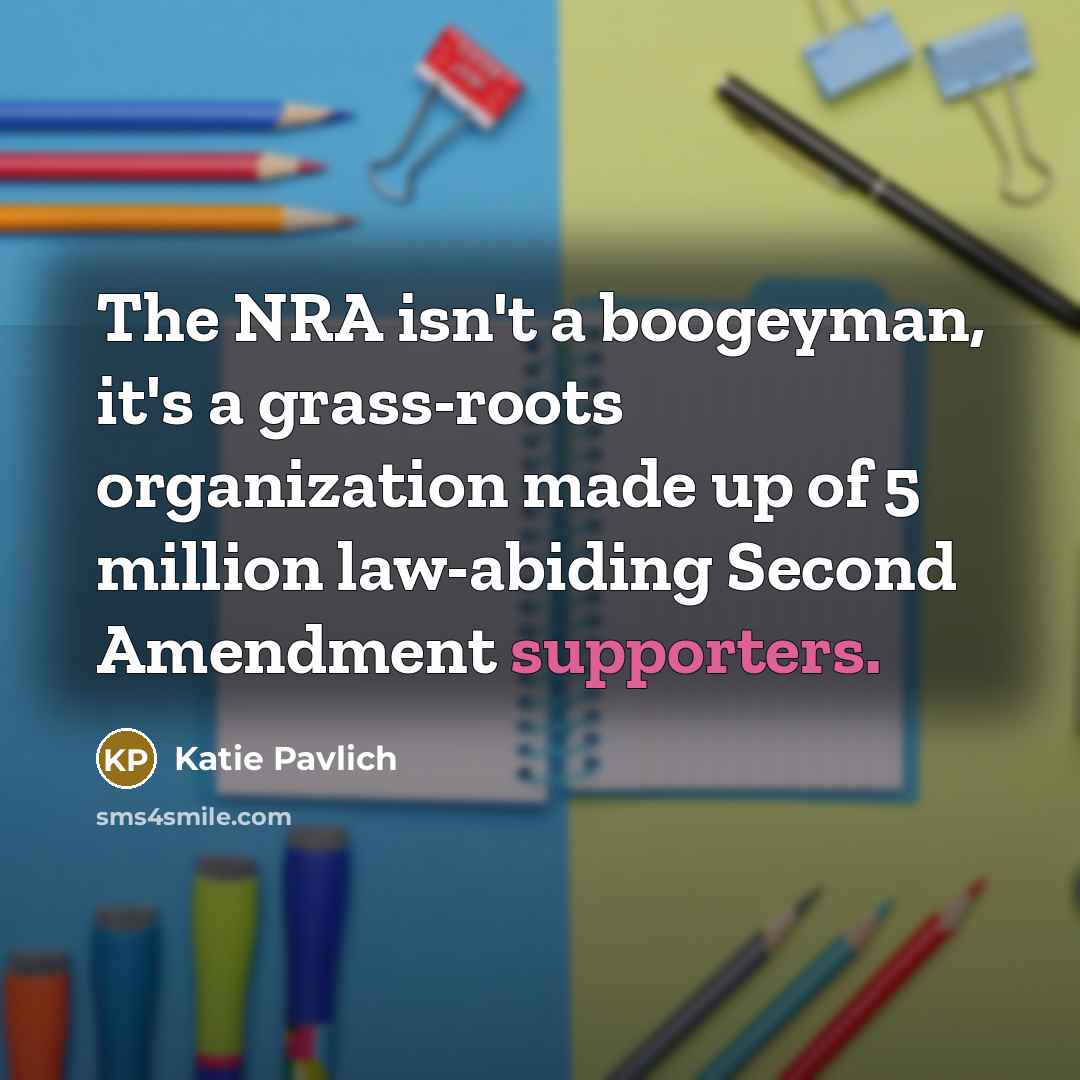 “The NRA isn't a boogeyman, it's a grass-roots organization made up of 5 million law-abiding Second Amendment supporters.” quote by Katie Pavlich