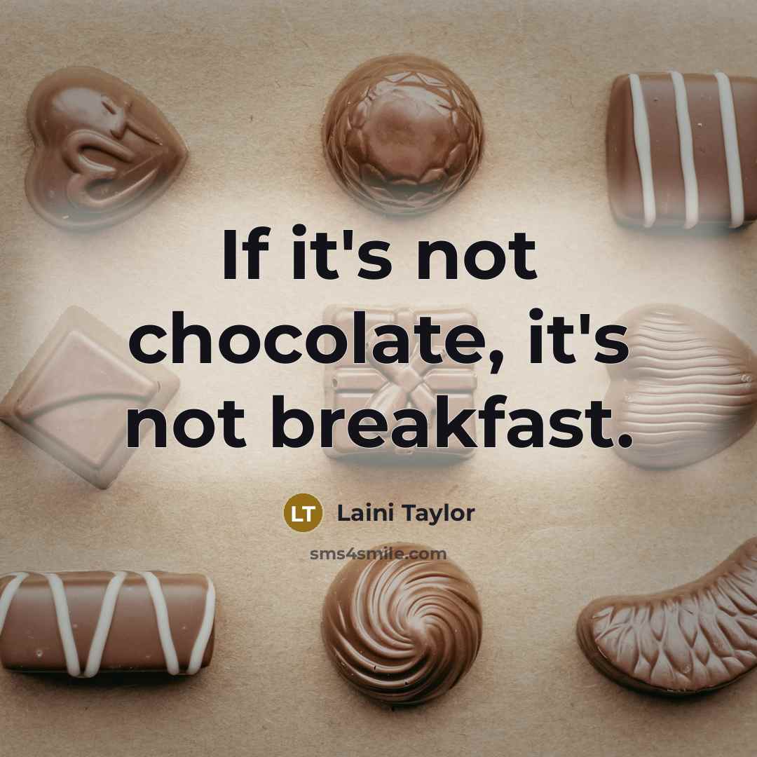 “If it's not chocolate, it's not breakfast.…” quote by Laini Taylor