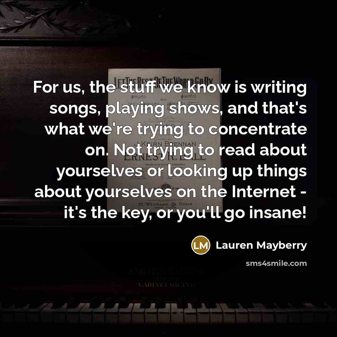 “For us, the stuff we know is writing songs, playing…” quote by Lauren Mayberry