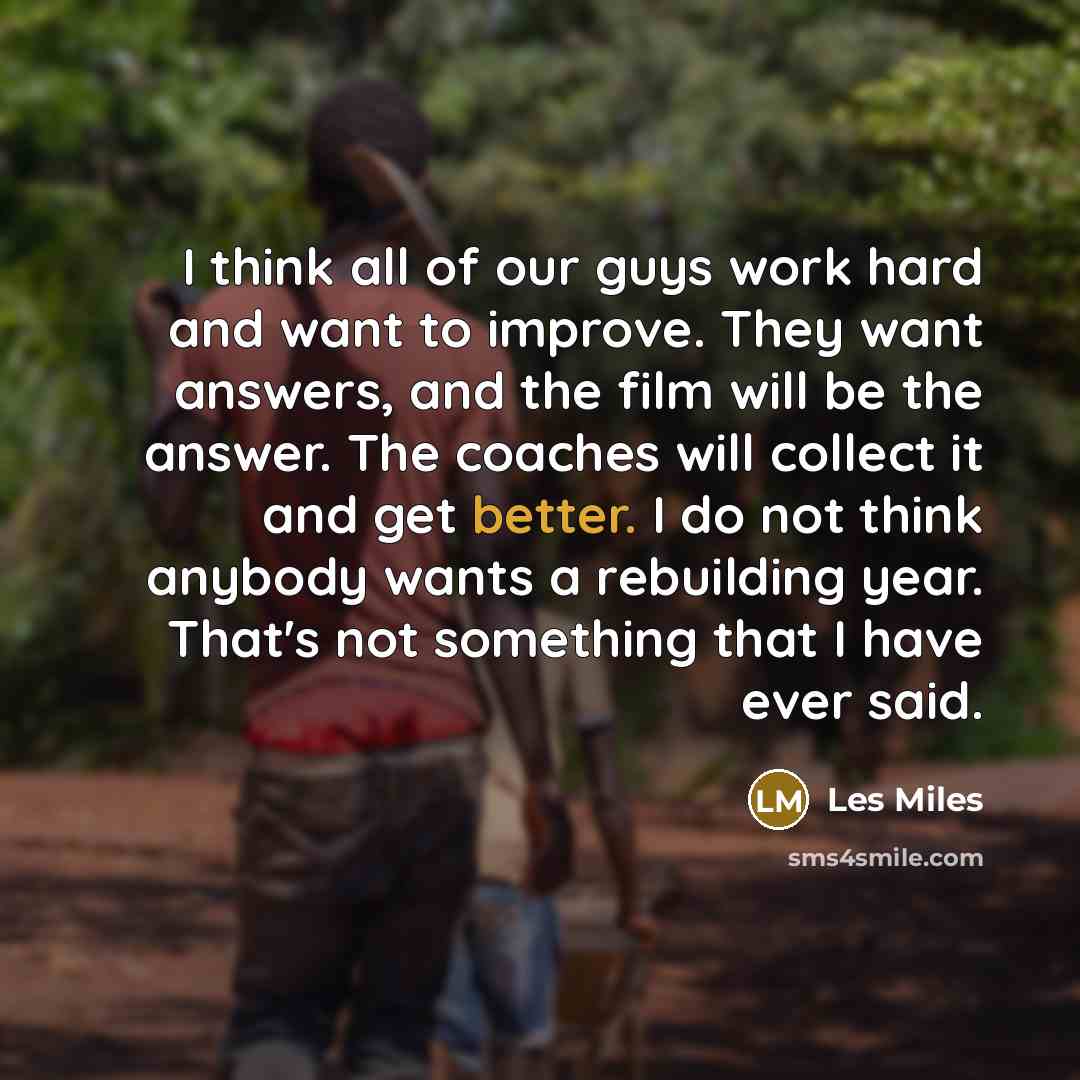 “I think all of our guys work hard and want…” quote by Les Miles