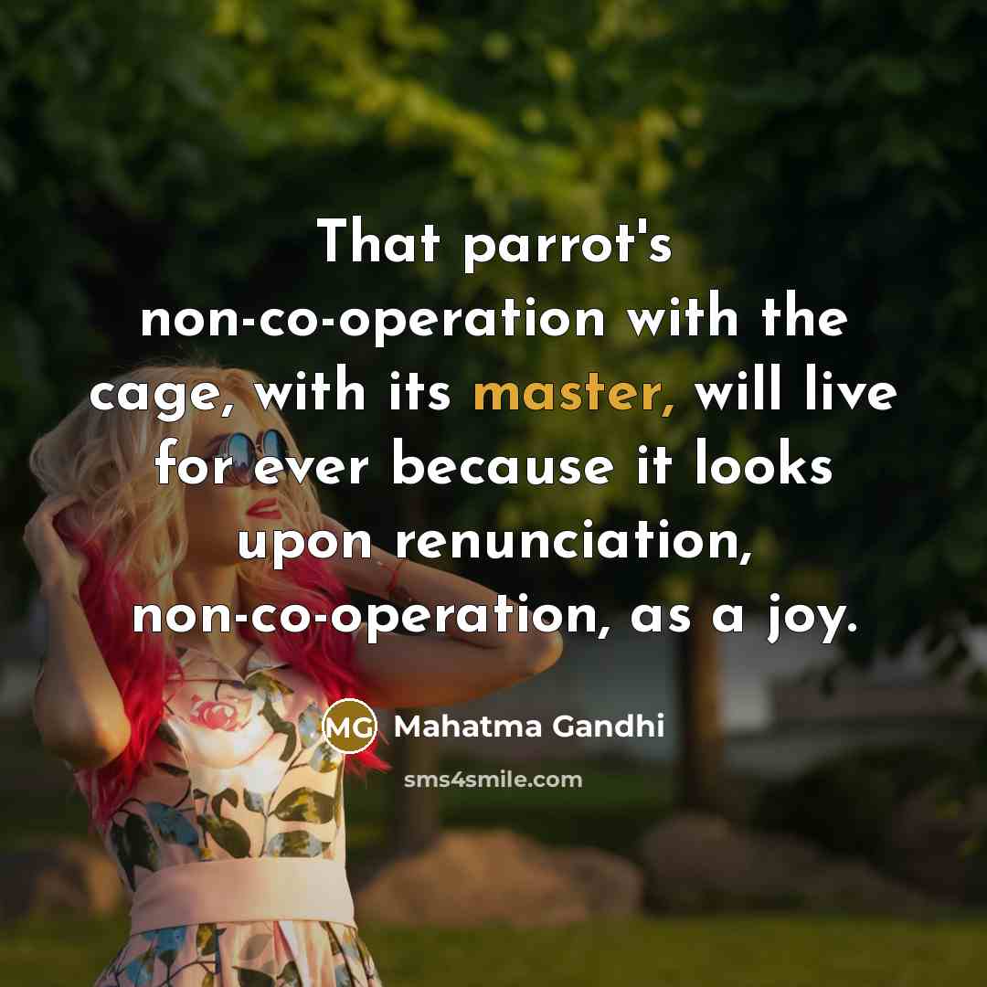 “That parrot's non-co-operation with the cage, with its master, will…” quote by Mahatma Gandhi