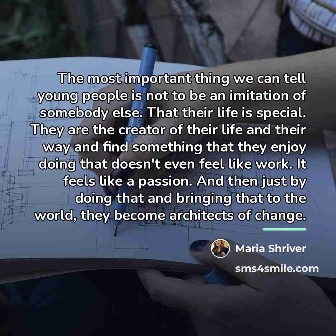 “The most important thing we can tell young people is…” quote by Maria Shriver