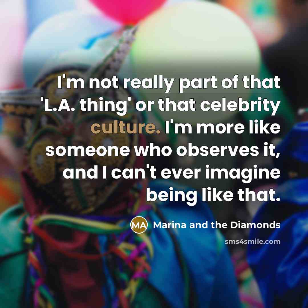 “I'm not really part of that 'L.A. thing' or that…” quote by Marina and the Diamonds