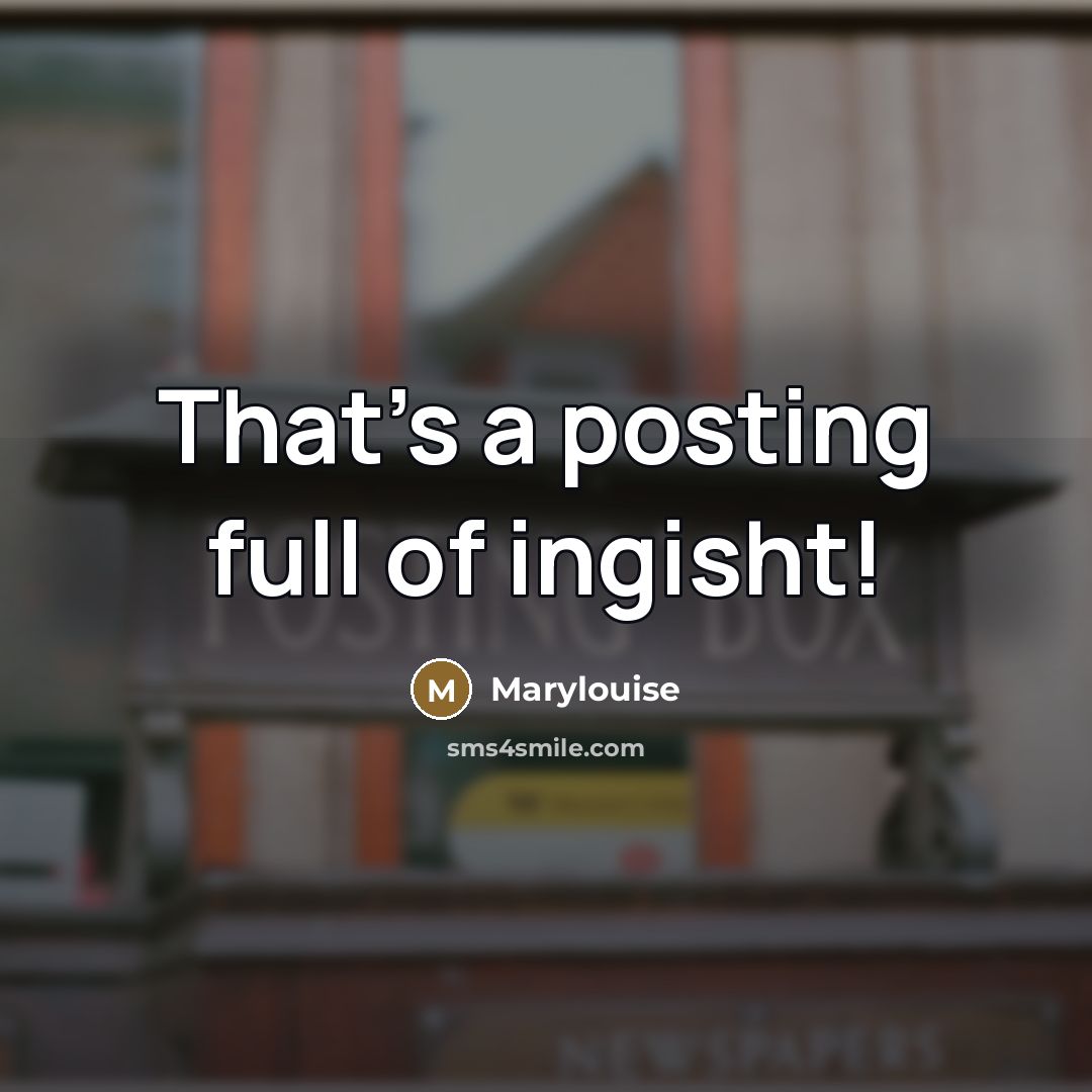 “That's a posting full of ingisht!” quote by Marylouise