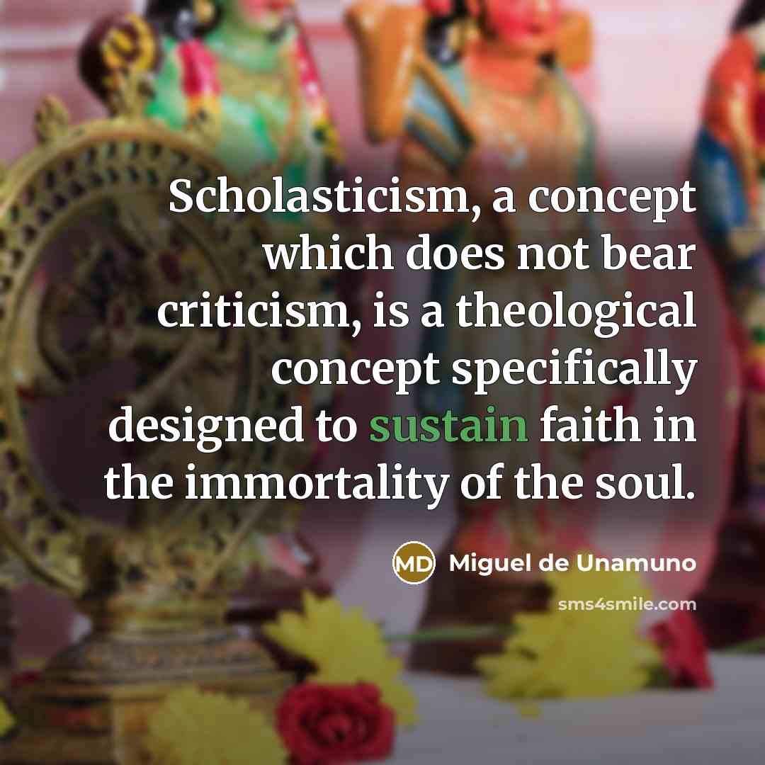 “Scholasticism, a concept which does not bear criticism, is a…” quote by Miguel de Unamuno