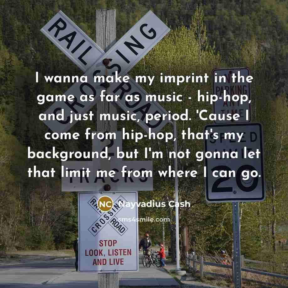 “I wanna make my imprint in the game as far…” quote by Nayvadius Cash
