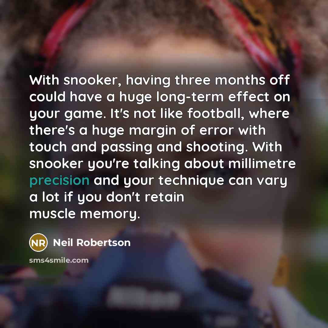 “With snooker, having three months off could have a huge…” quote by Neil Robertson