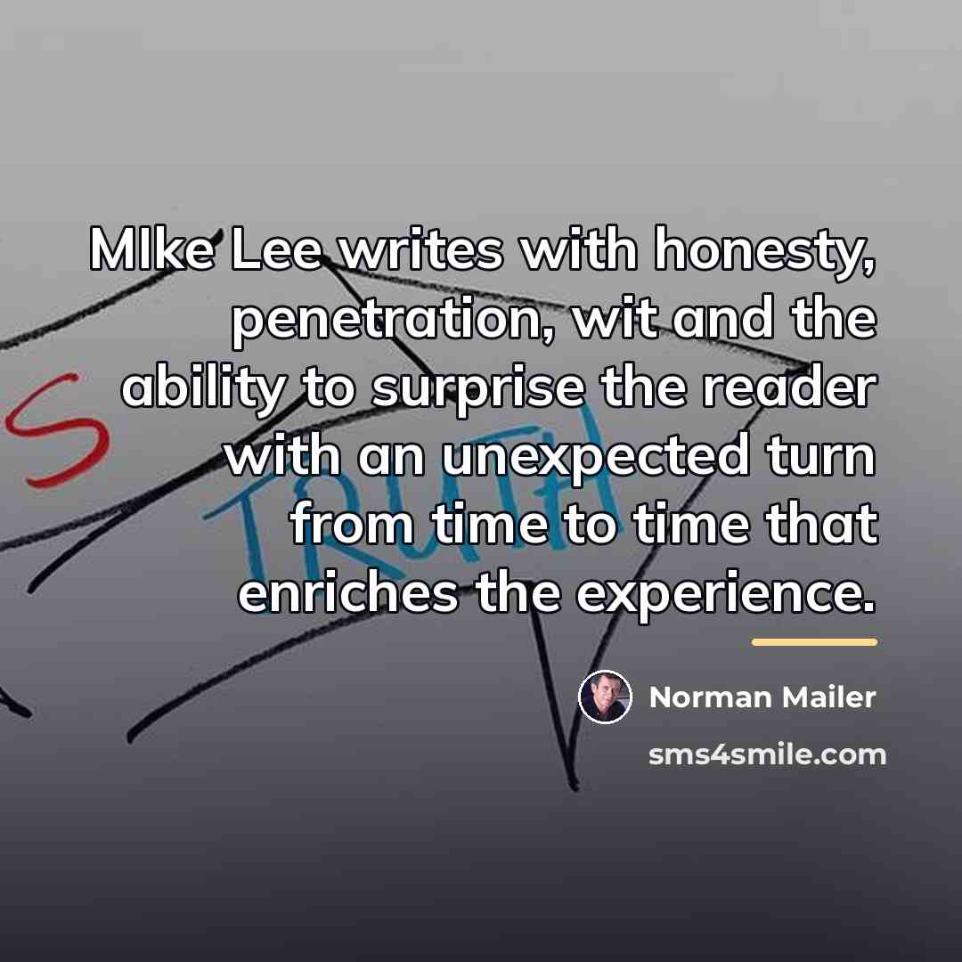 “MIke Lee writes with honesty, penetration, wit and the ability…” quote by Norman Mailer
