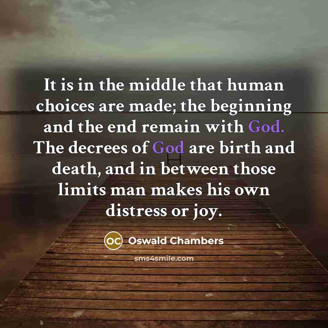 “It is in the middle that human choices are made;…” quote by Oswald Chambers