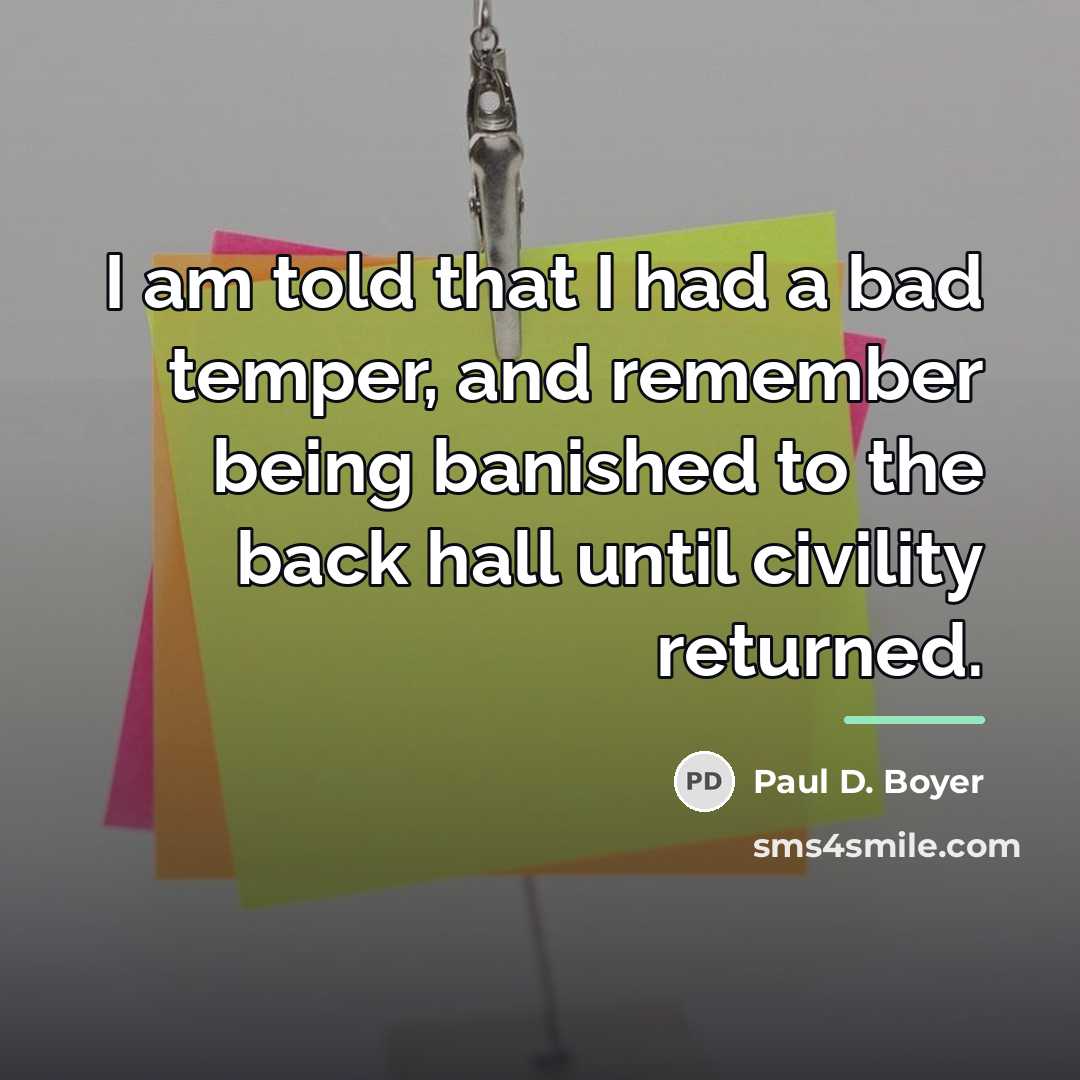 “I am told that I had a bad temper, and…” quote by Paul D. Boyer