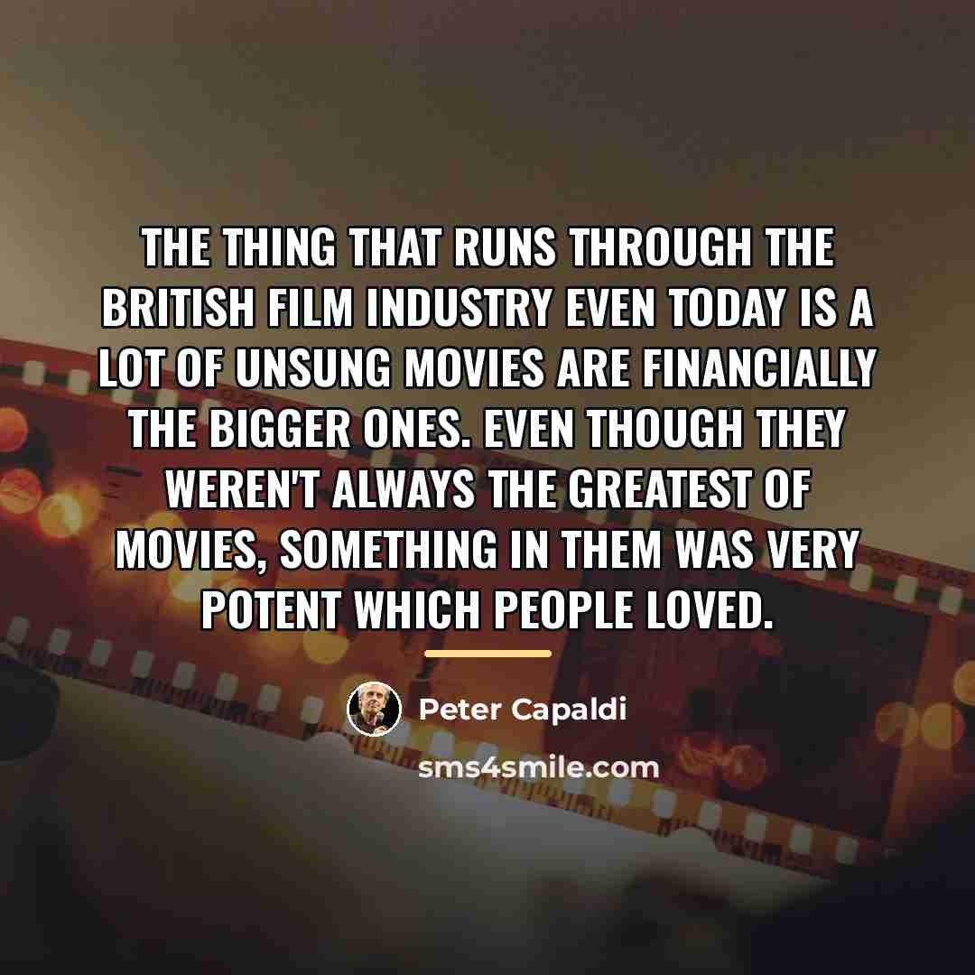 “The thing that runs through the British film industry even…” quote by Peter Capaldi