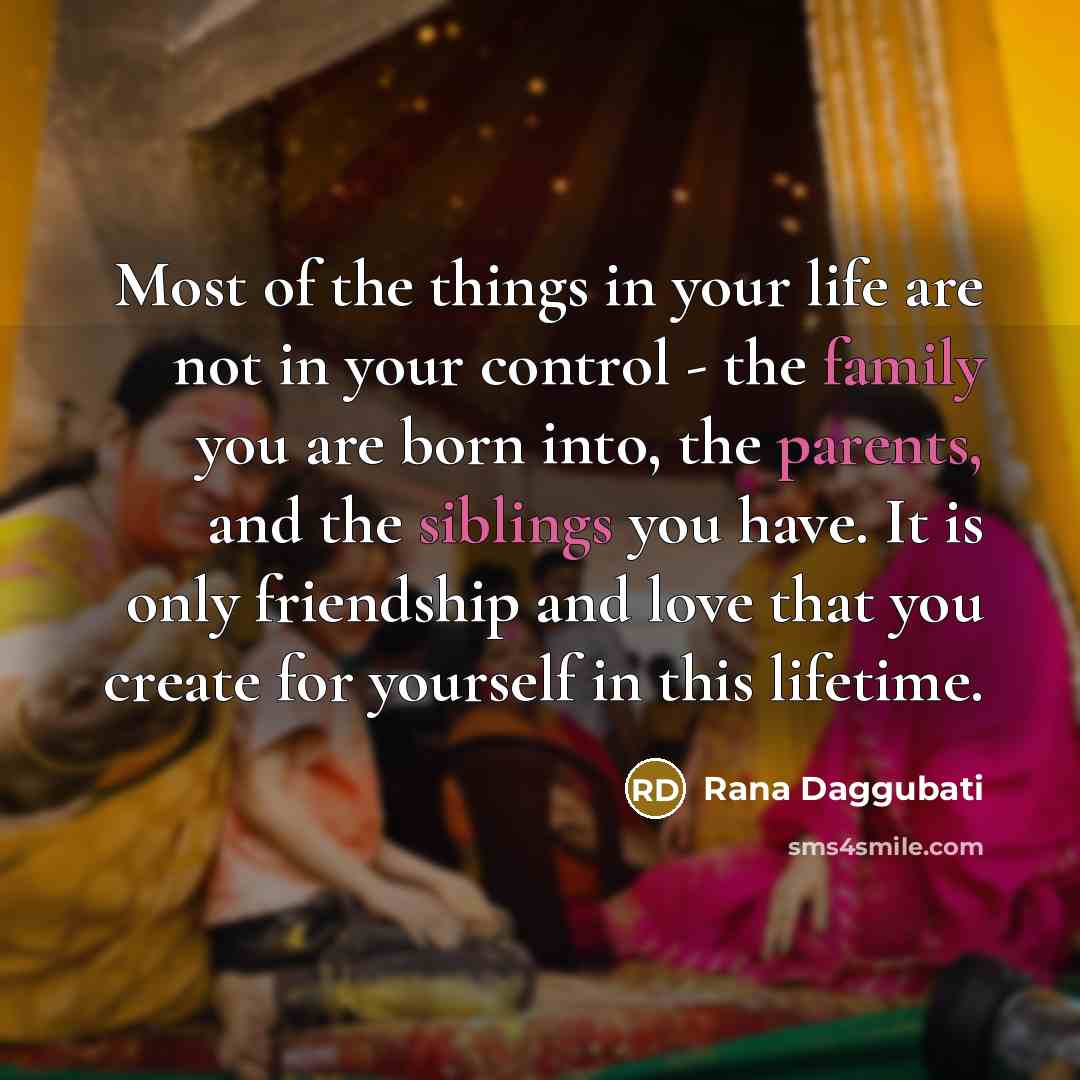 “Most of the things in your life are not in…” quote by Rana Daggubati