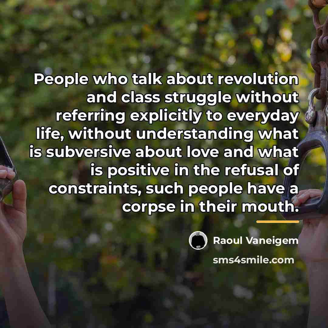 “People who talk about revolution and class struggle without referring…” quote by Raoul Vaneigem