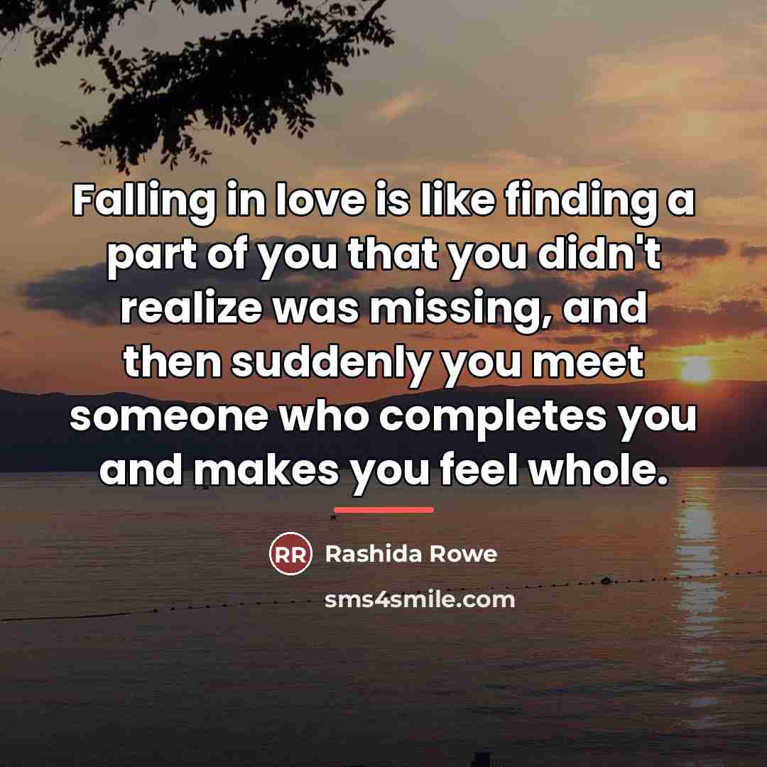 “Falling in love is like finding a part of you…” quote by Rashida Rowe