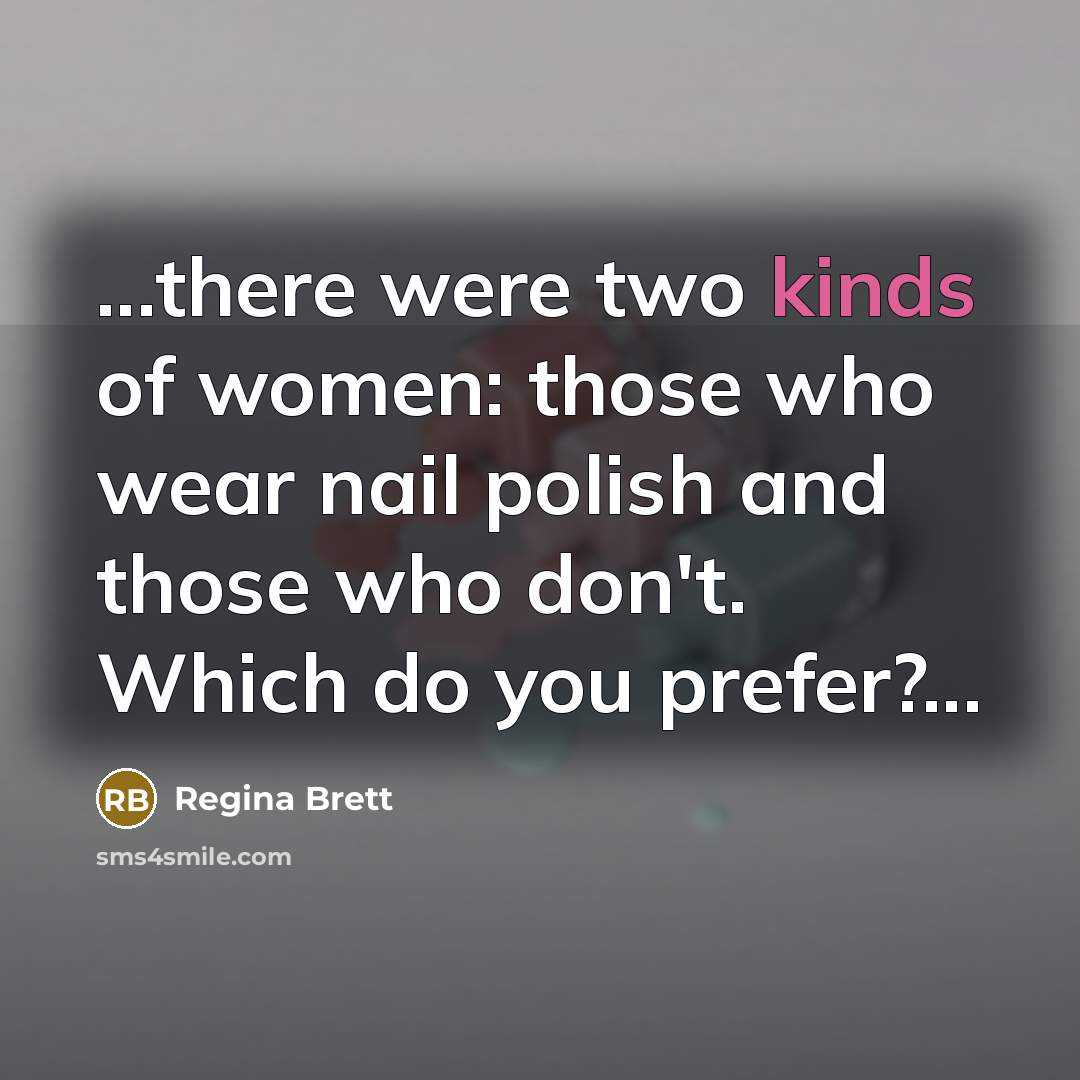 “...there were two kinds of women: those who wear nail…” quote by Regina Brett
